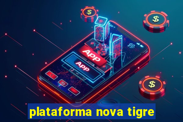 plataforma nova tigre